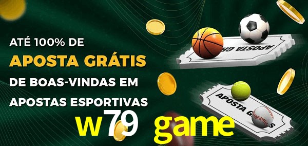w79 game Ate 100% de Aposta Gratis
